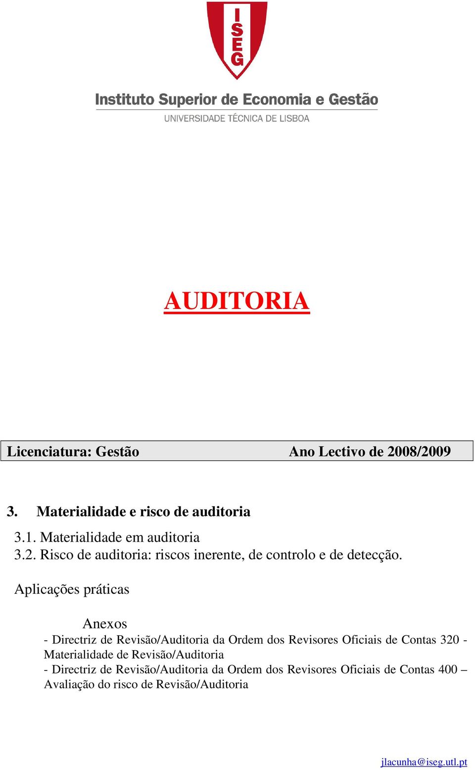 Aplicações práticas Anexos - Directriz de Revisão/Auditoria da Ordem dos Revisores Oficiais de Contas 320 -