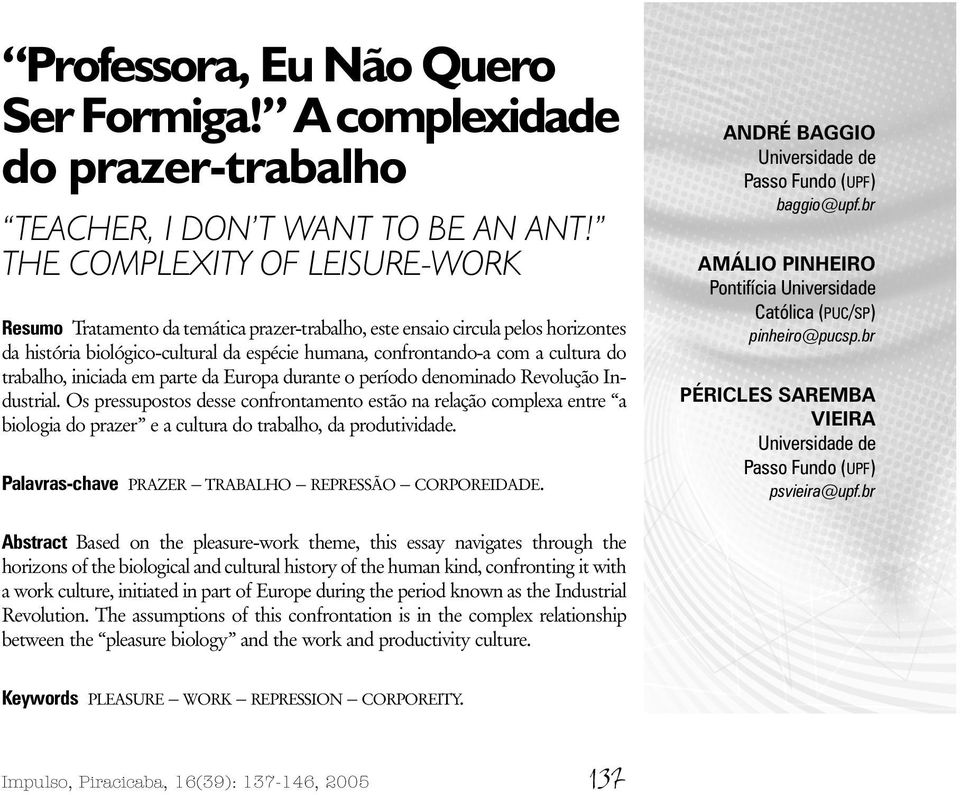 trabalho, iniciada em parte da Europa durante o período denominado Revolução Industrial.