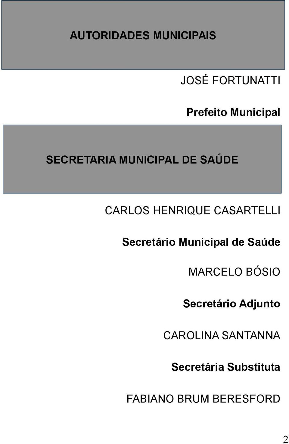 Secretário Municipal de Saúde MARCELO BÓSIO Secretário