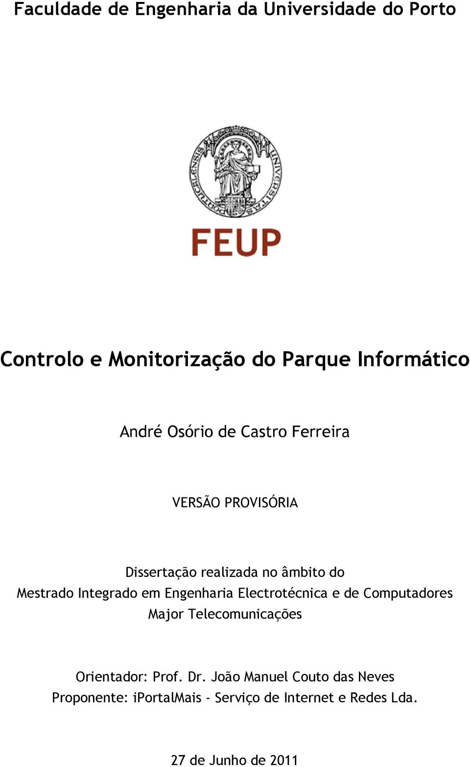 Integrado em Engenharia Electrotécnica e de Computadores Major Telecomunicações Orientador: Prof.