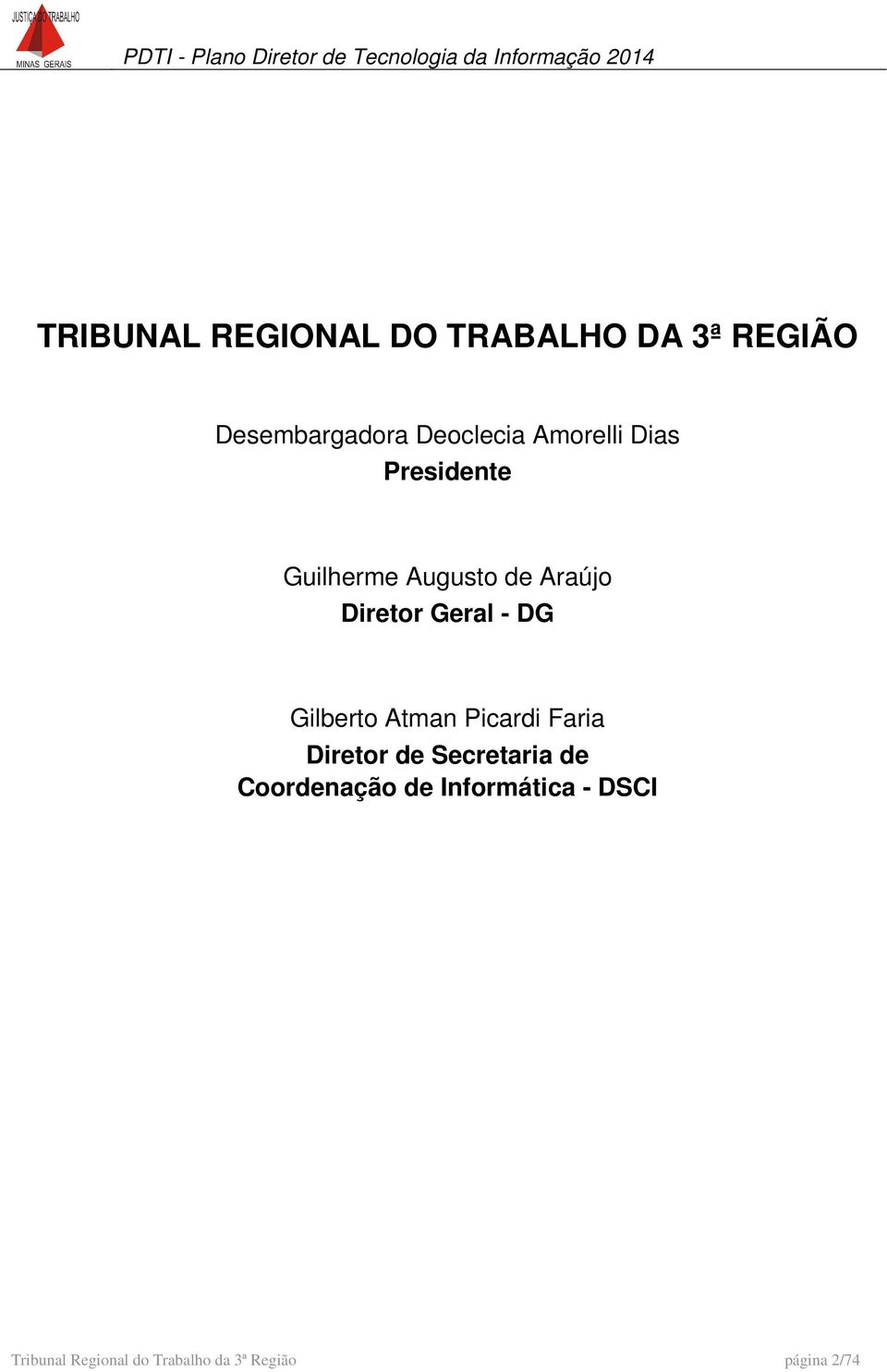 DG Gilberto Atman Picardi Faria Diretor de Secretaria de Coordenação