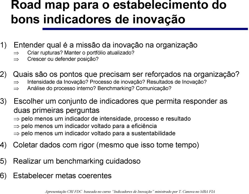 Análise do processo interno? Benchmarking? Comunicação?