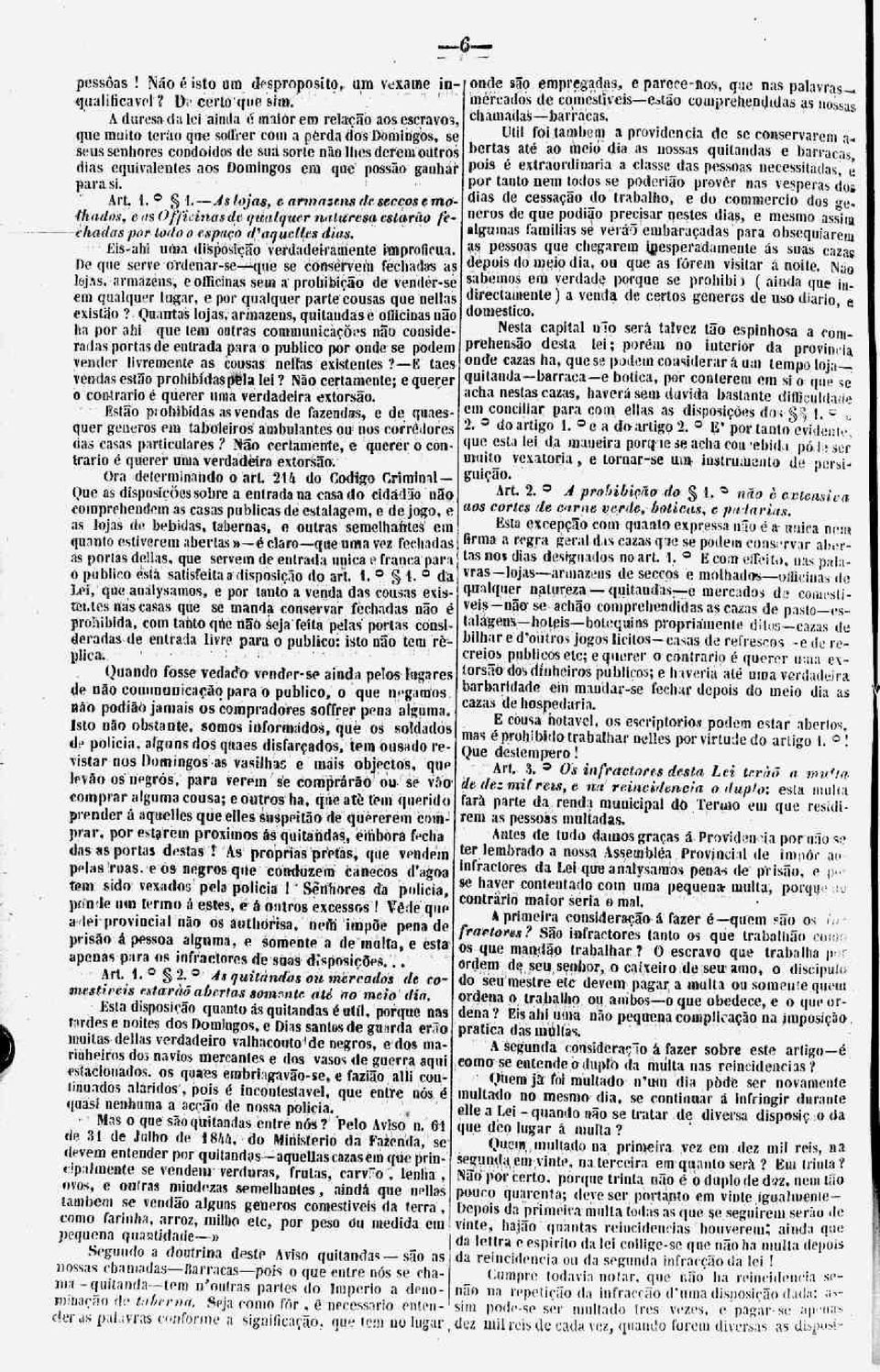 em que possão ganhar para si. Art. 1. 1. Jslojas, earmasens de.seccosema- thadns, e tis Officinas de qualquer naluresa estarão -ekculas fepor todo o espaço d,aquetles dias.