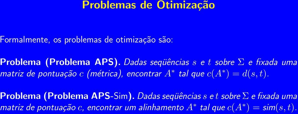 encontrar A tal que c(a ) = d(s, t). Problema (Problema APS-Sim).