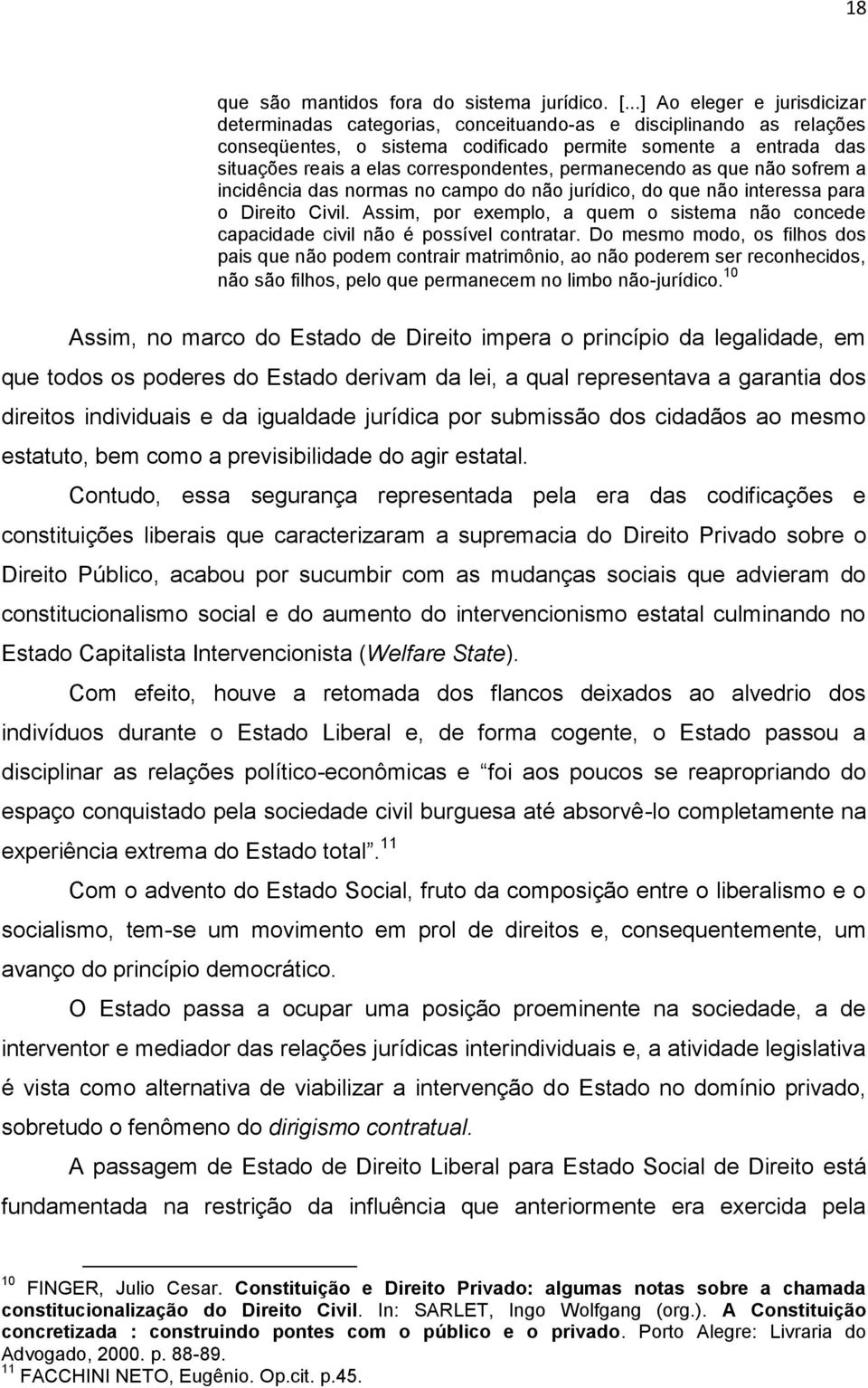 correspondentes, permanecendo as que não sofrem a incidência das normas no campo do não jurídico, do que não interessa para o Direito Civil.