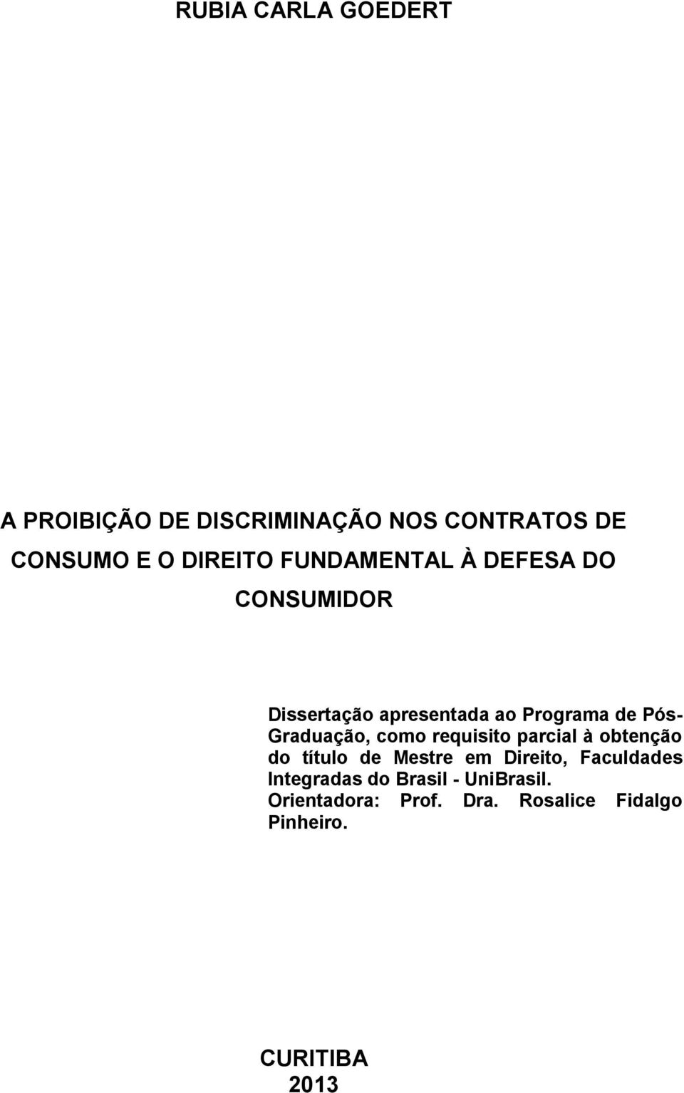 Graduação, como requisito parcial à obtenção do título de Mestre em Direito, Faculdades