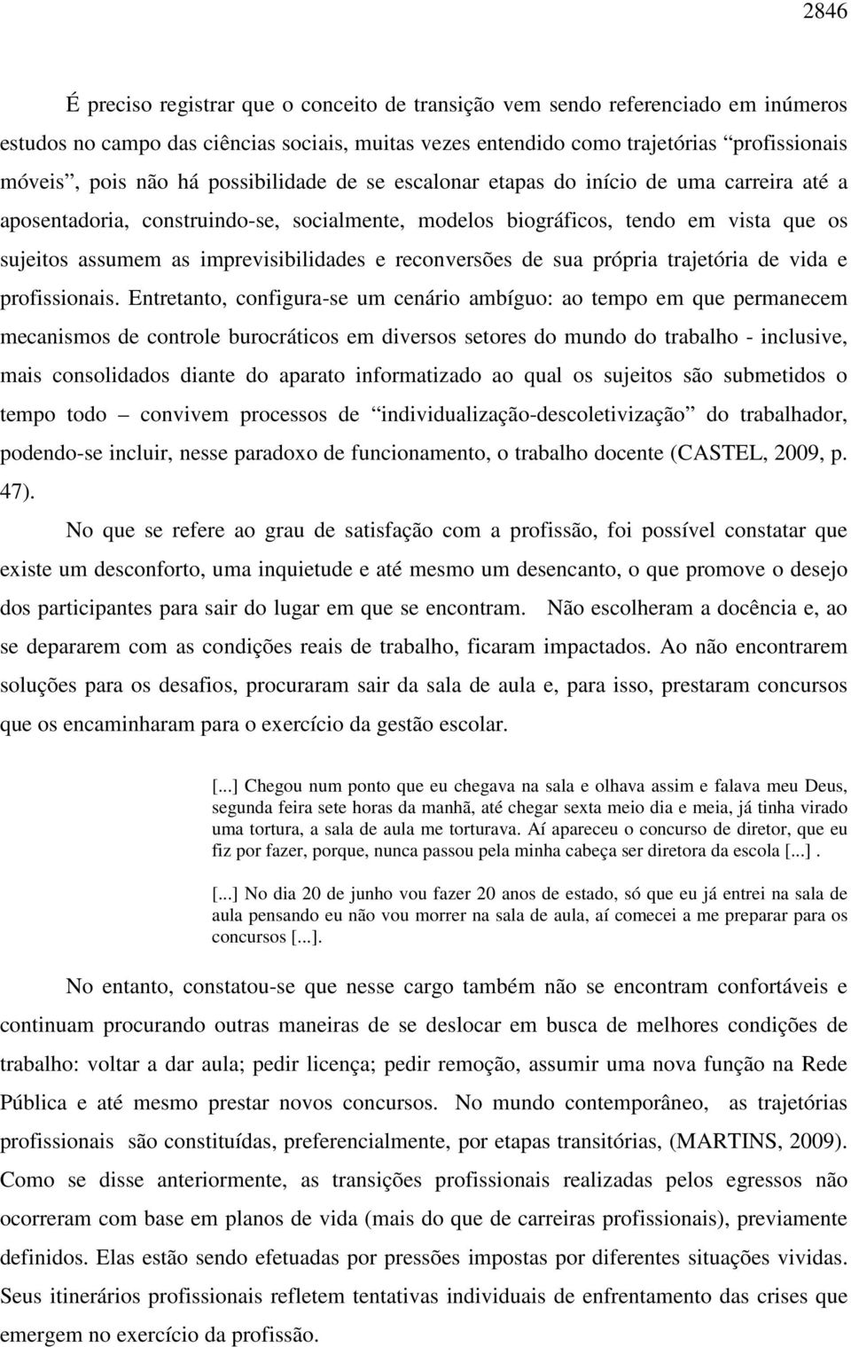 reconversões de sua própria trajetória de vida e profissionais.