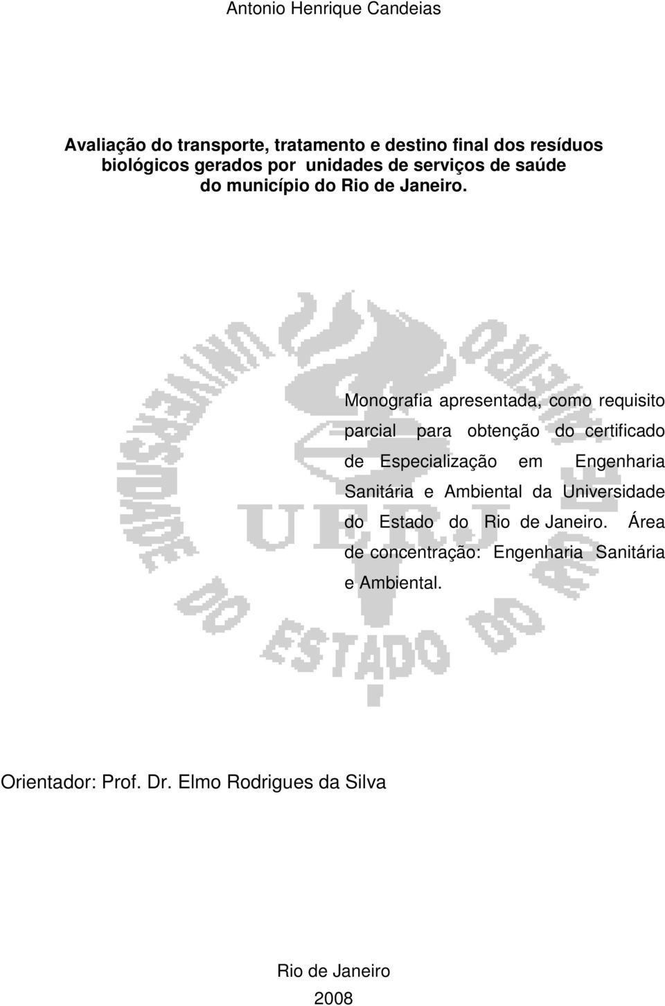 Monografia apresentada, como requisito parcial para obtenção do certificado de Especialização em Engenharia Sanitária