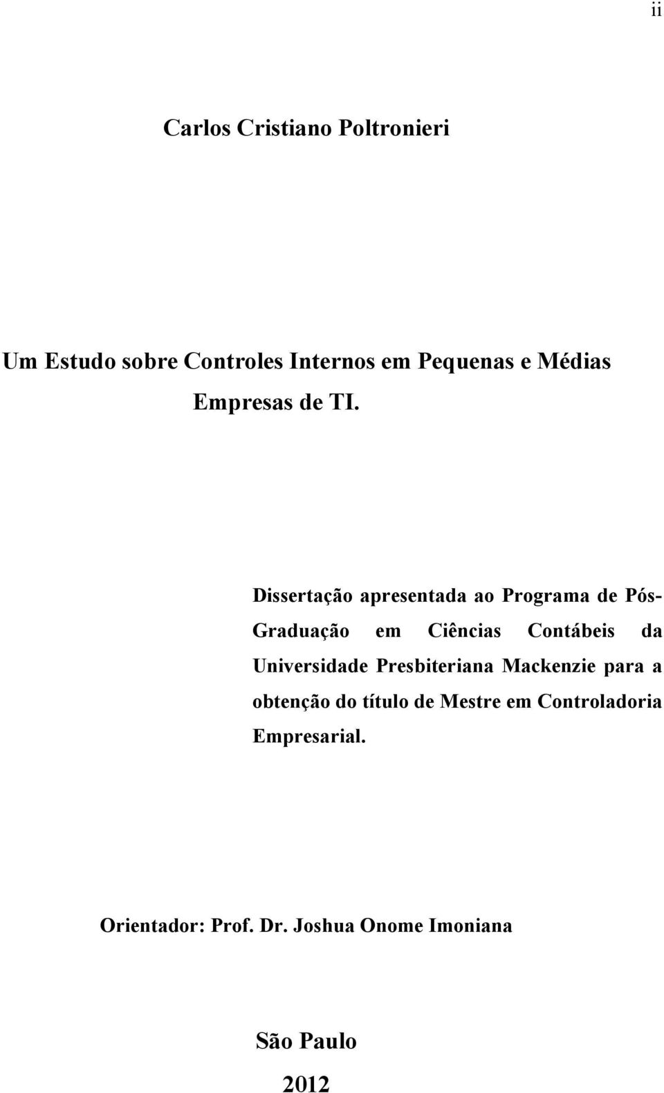 Dissertação apresentada ao Programa de Pós- Graduação em Ciências Contábeis da