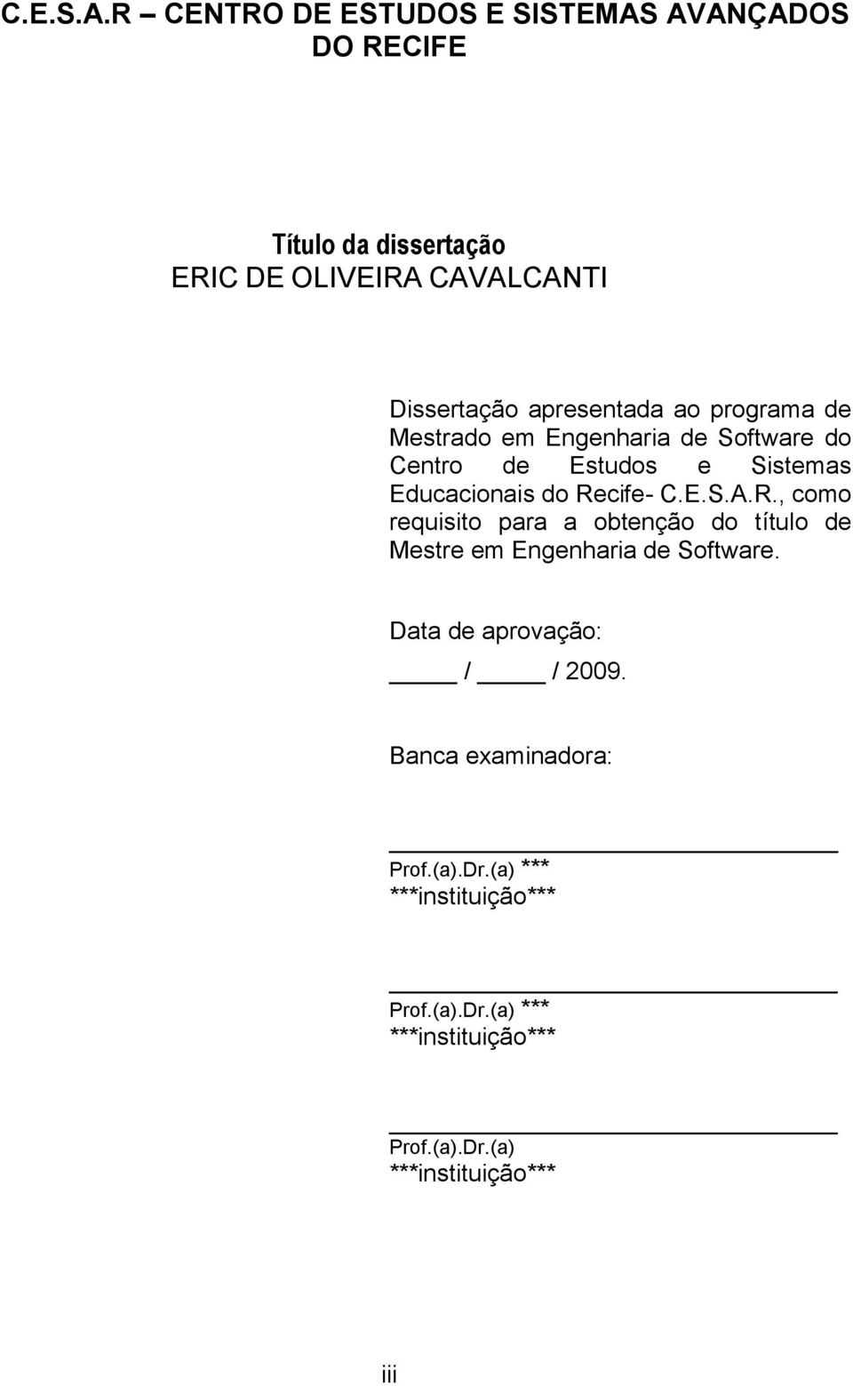 apresentada ao programa de Mestrado em Engenharia de Software do Centro de Estudos e Sistemas Educacionais do Recife- R.