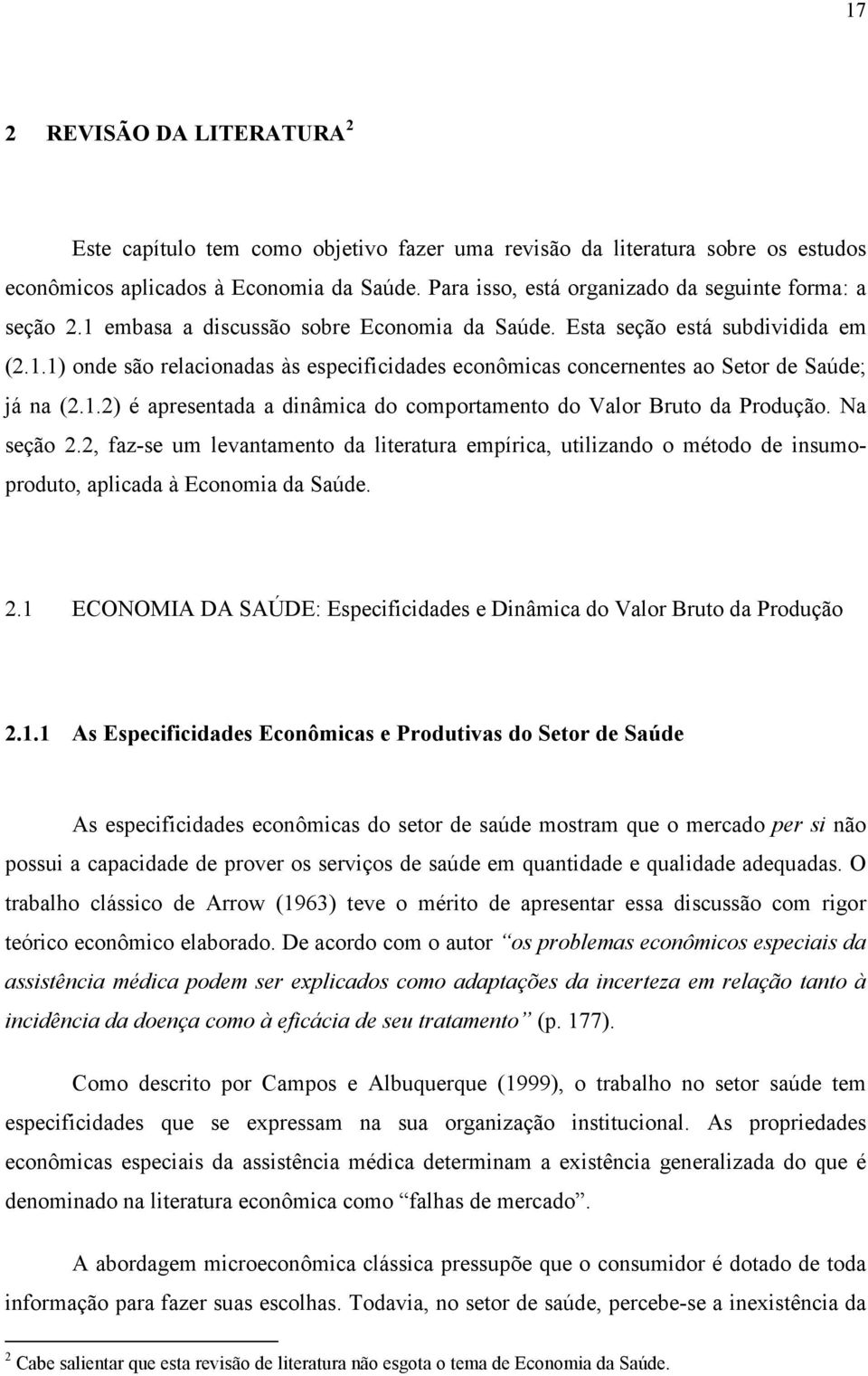 1.2) é apresentada a dinâmica do comportamento do Valor Bruto da Produção. Na seção 2.