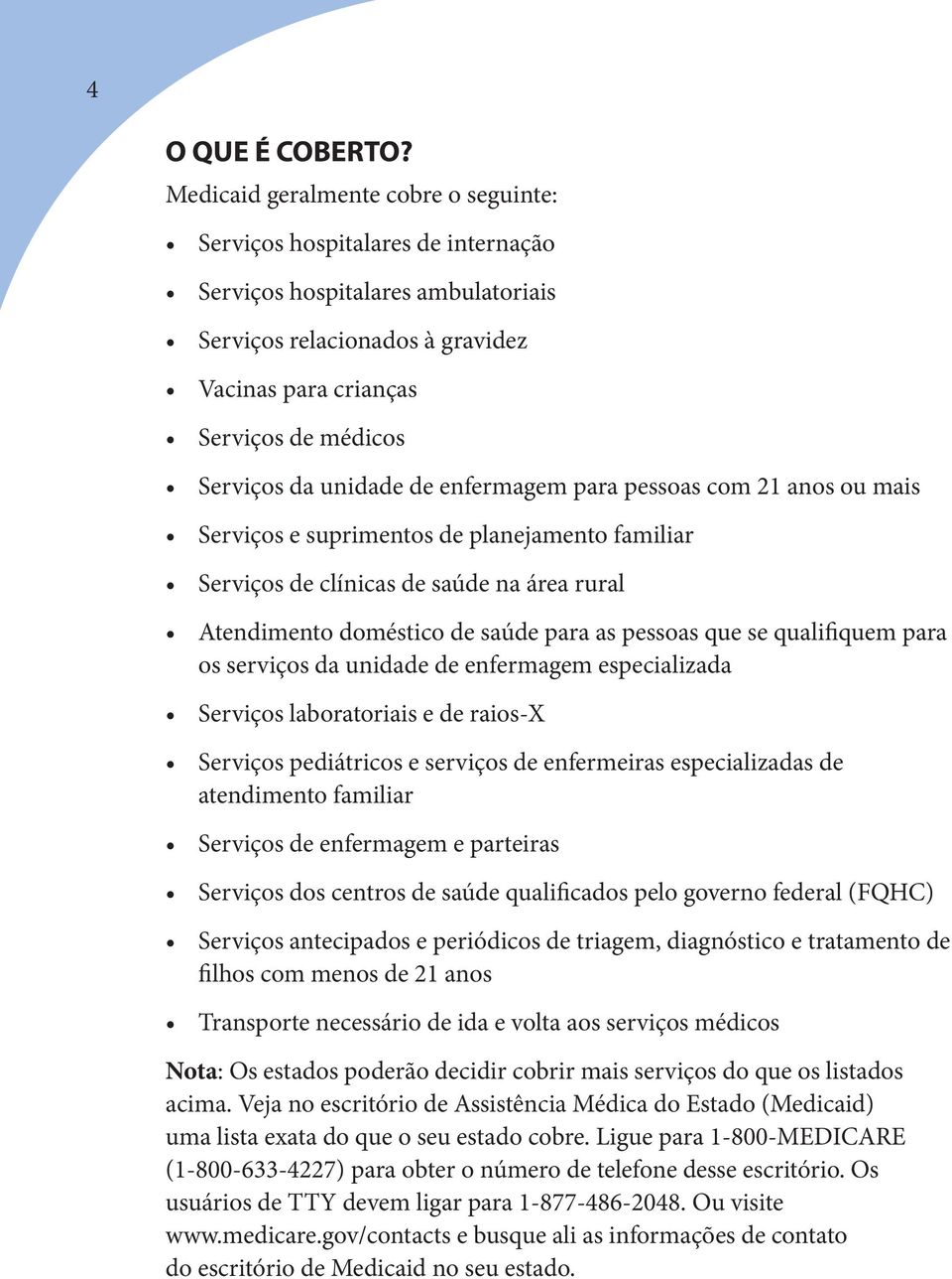 unidade de enfermagem para pessoas com 21 anos ou mais Serviços e suprimentos de planejamento familiar Serviços de clínicas de saúde na área rural Atendimento doméstico de saúde para as pessoas que