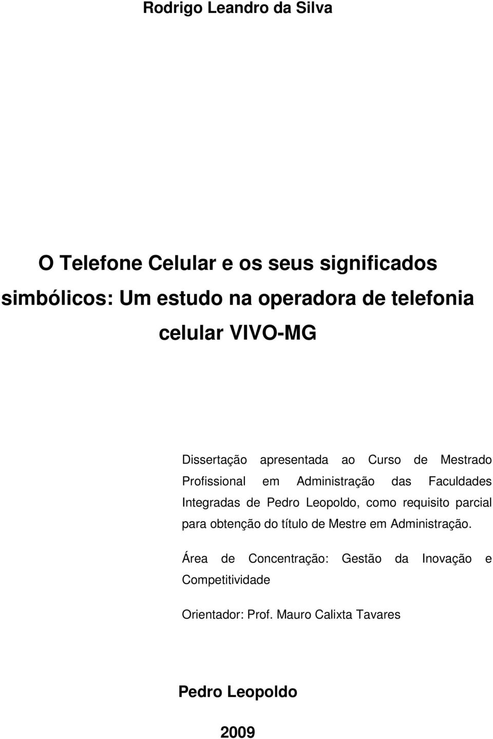 Faculdades Integradas de Pedro Leopoldo, como requisito parcial para obtenção do título de Mestre em