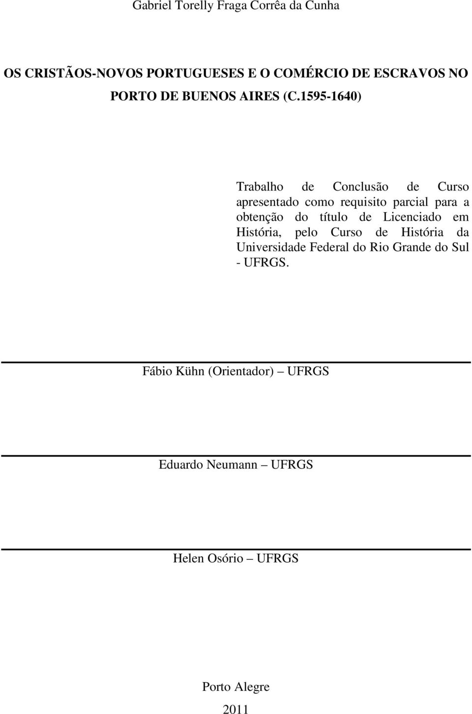 1595-1640) Trabalho de Conclusão de Curso apresentado como requisito parcial para a obtenção do título