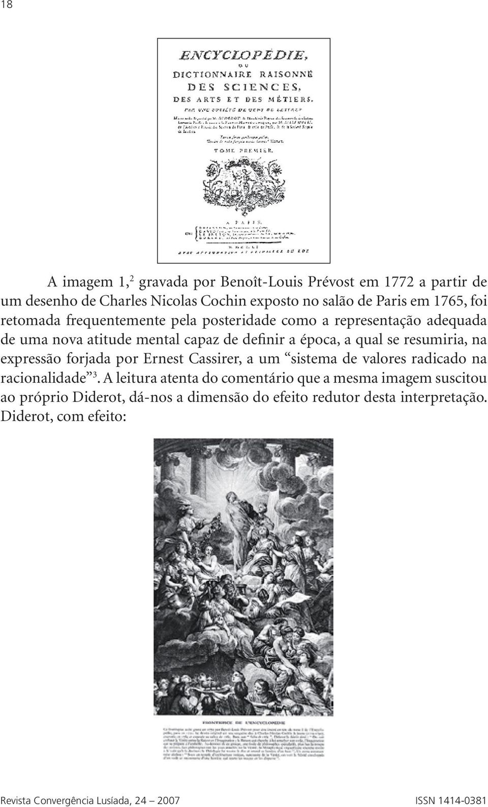 expressão forjada por Ernest Cassirer, a um sistema de valores radicado na racionalidade 3.