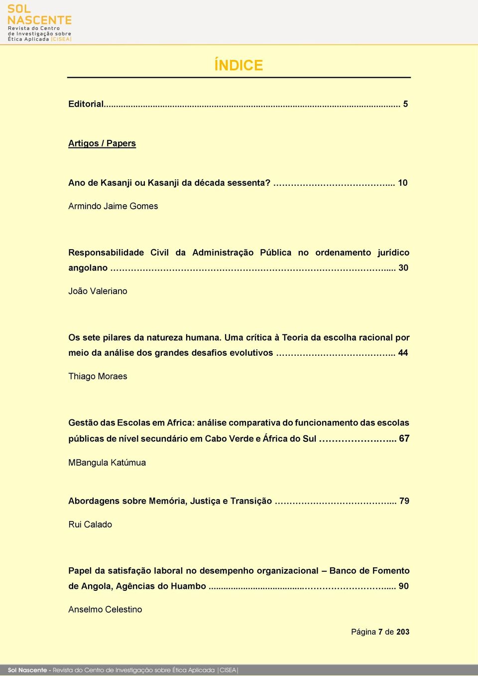 Uma crítica à Teoria da escolha racional por meio da análise dos grandes desafios evolutivos.