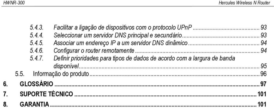 .. 94 5.4.7. Definir prioridades para tipos de dados de acordo com a largura de banda disponível... 95 5.5. Informação do produto.