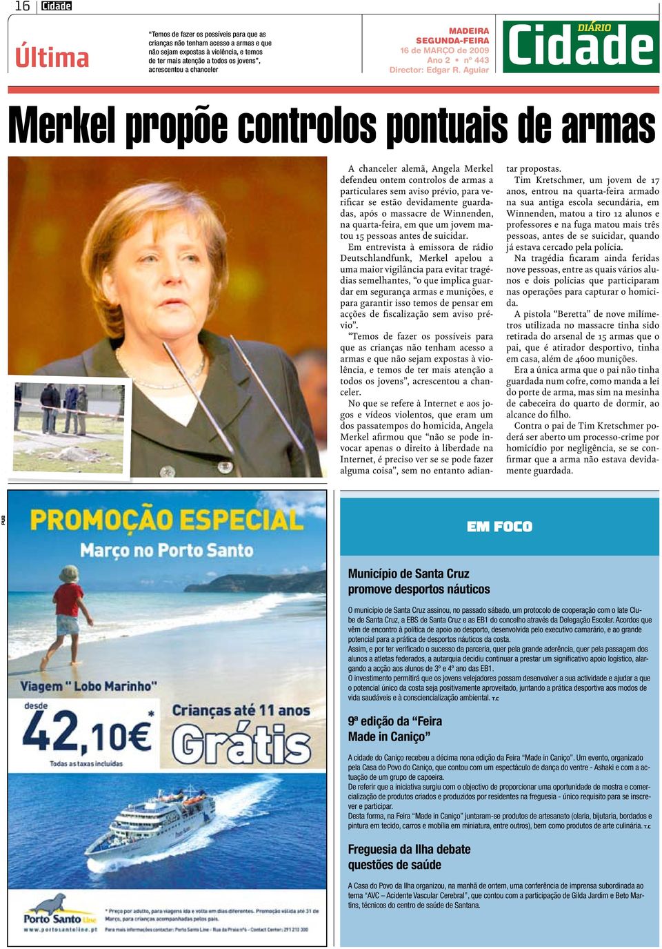 Aguiar Merkel propõe controlos pontuais de armas A chanceler alemã, Angela Merkel defendeu ontem controlos de armas a particulares sem aviso prévio, para verificar se estão devidamente guardadas,