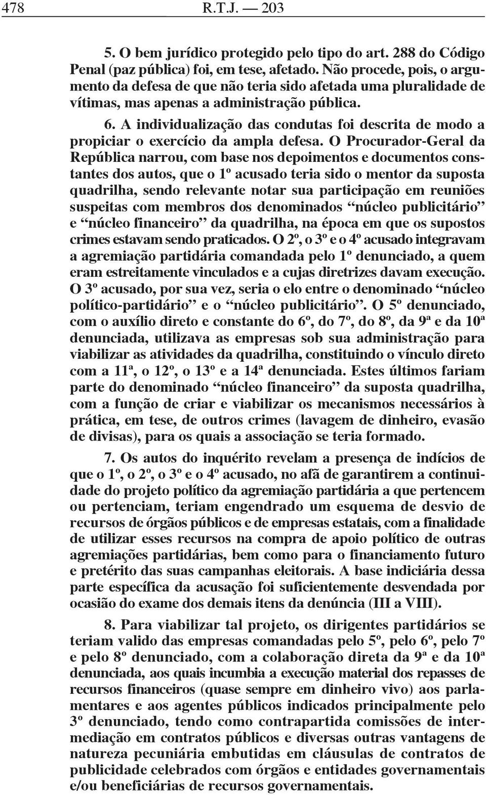 A individualização das condutas foi descrita de modo a propiciar o exercício da ampla defesa.