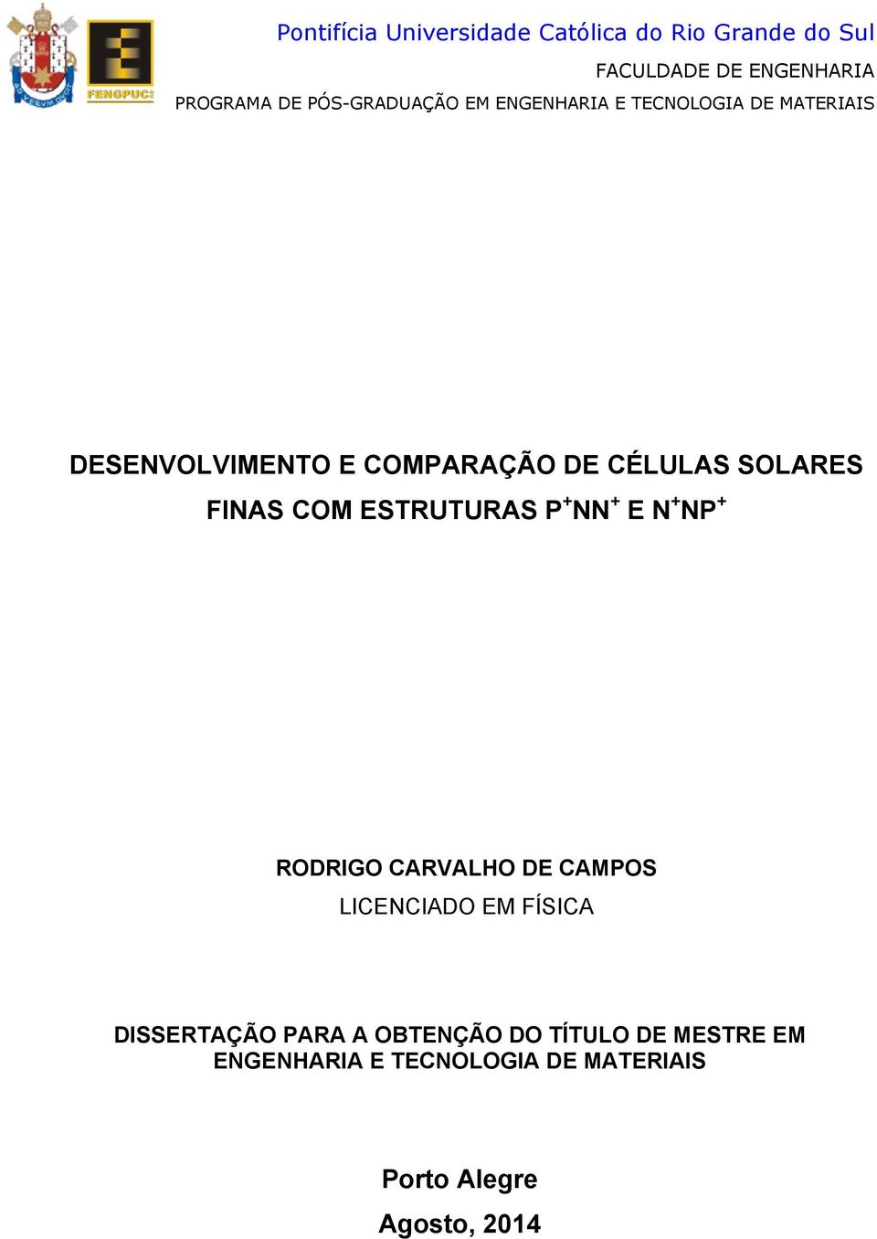 SOLARES FINAS COM ESTRUTURAS P + NN + E N + NP + RODRIGO CARVALHO DE CAMPOS LICENCIADO EM FÍSICA