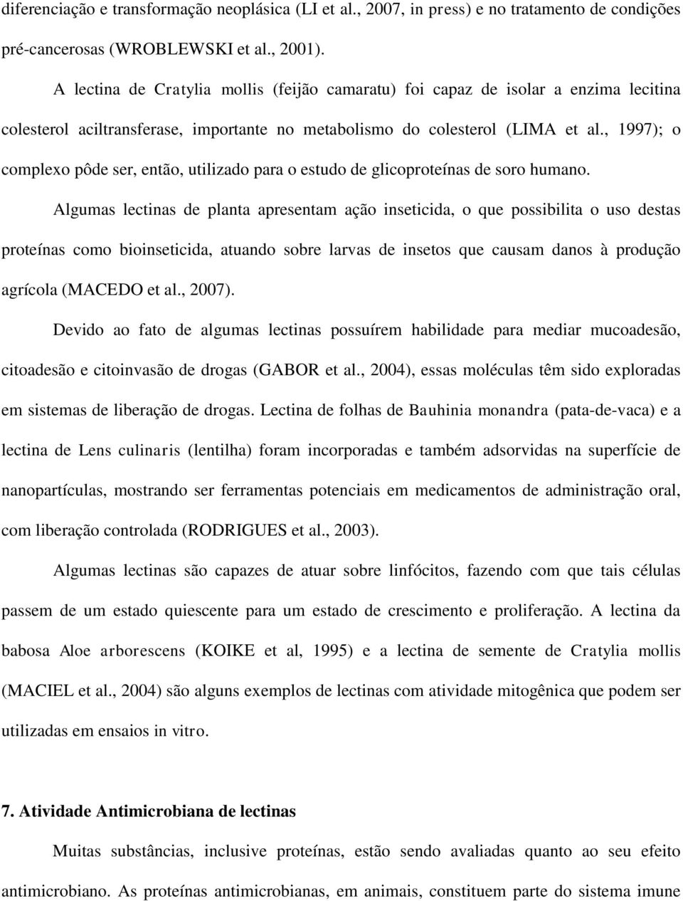 , 1997); o complexo pôde ser, então, utilizado para o estudo de glicoproteínas de soro humano.