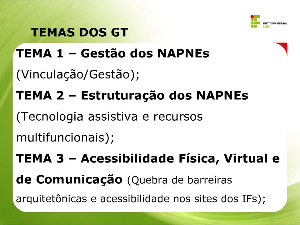 multifuncionais); TEMA 3 Acessibilidade Física, Virtual e de