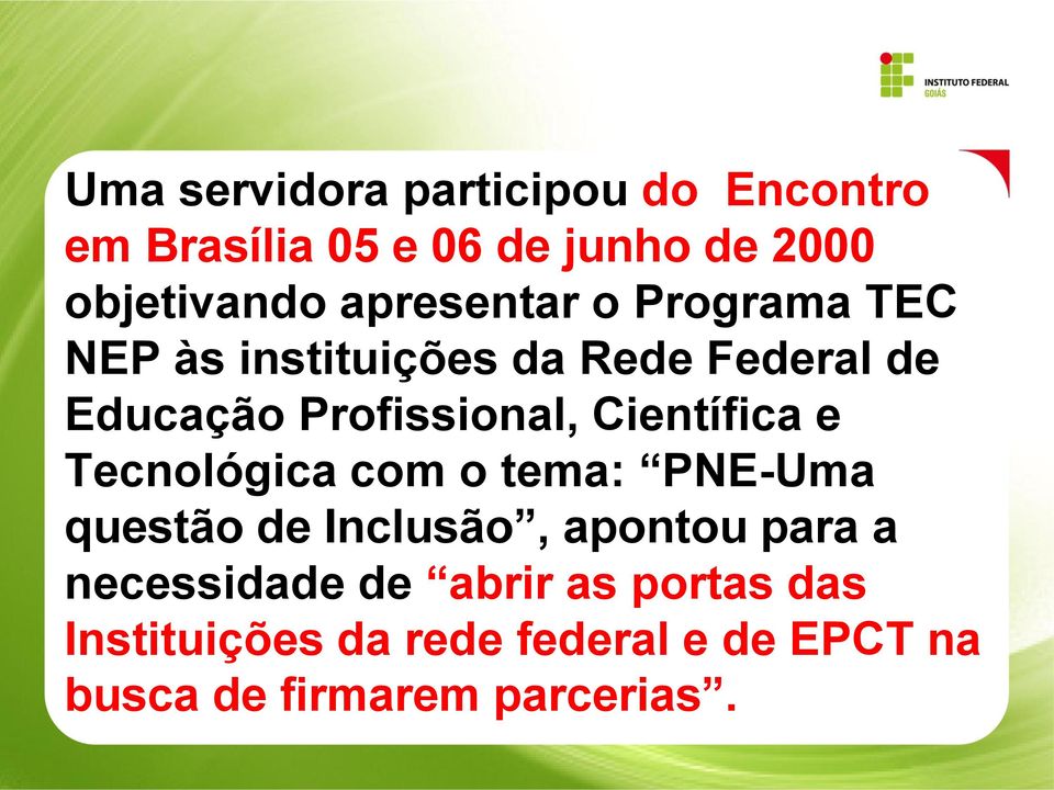 Científica e Tecnológica com o tema: PNE-Uma questão de Inclusão, apontou para a