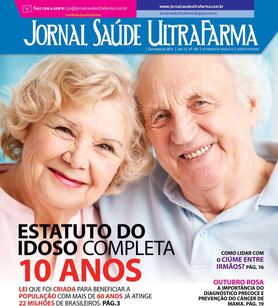 br Outubro de 2013 ANO 5 nº 105 DISTRIBUIÇÃO GRATUITA VENDA PROIBIDA ESTATUTO DO IDOSO COMPLETA 10 ANOS LEI QUE FOI CRIADA