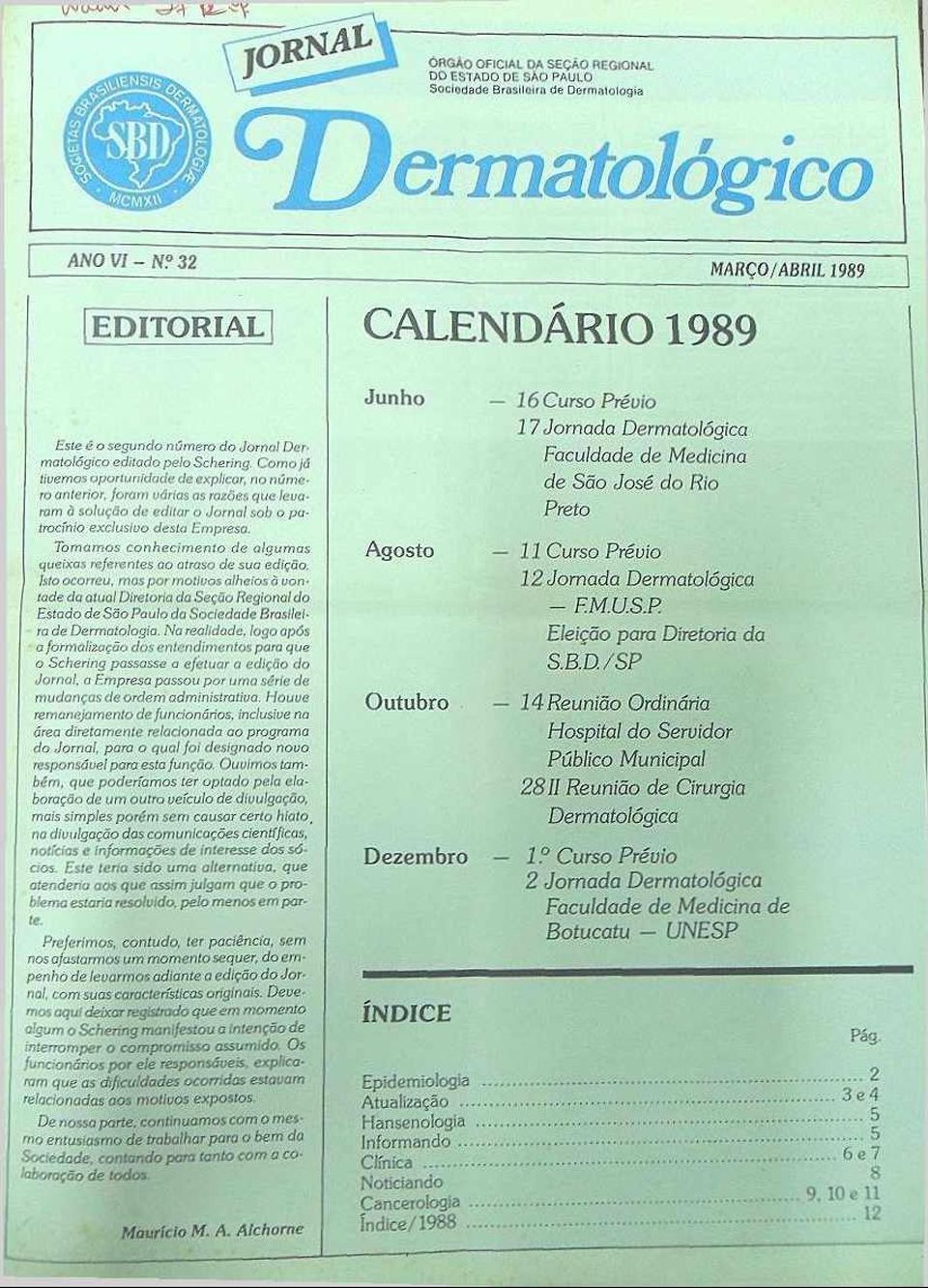 Como já liuemos oportunidade de explicar, no número anterior, foram várias as razões que leva- 1ram d solução de editar o Jornal sob o patrocínio exclusivo desta Empresa.