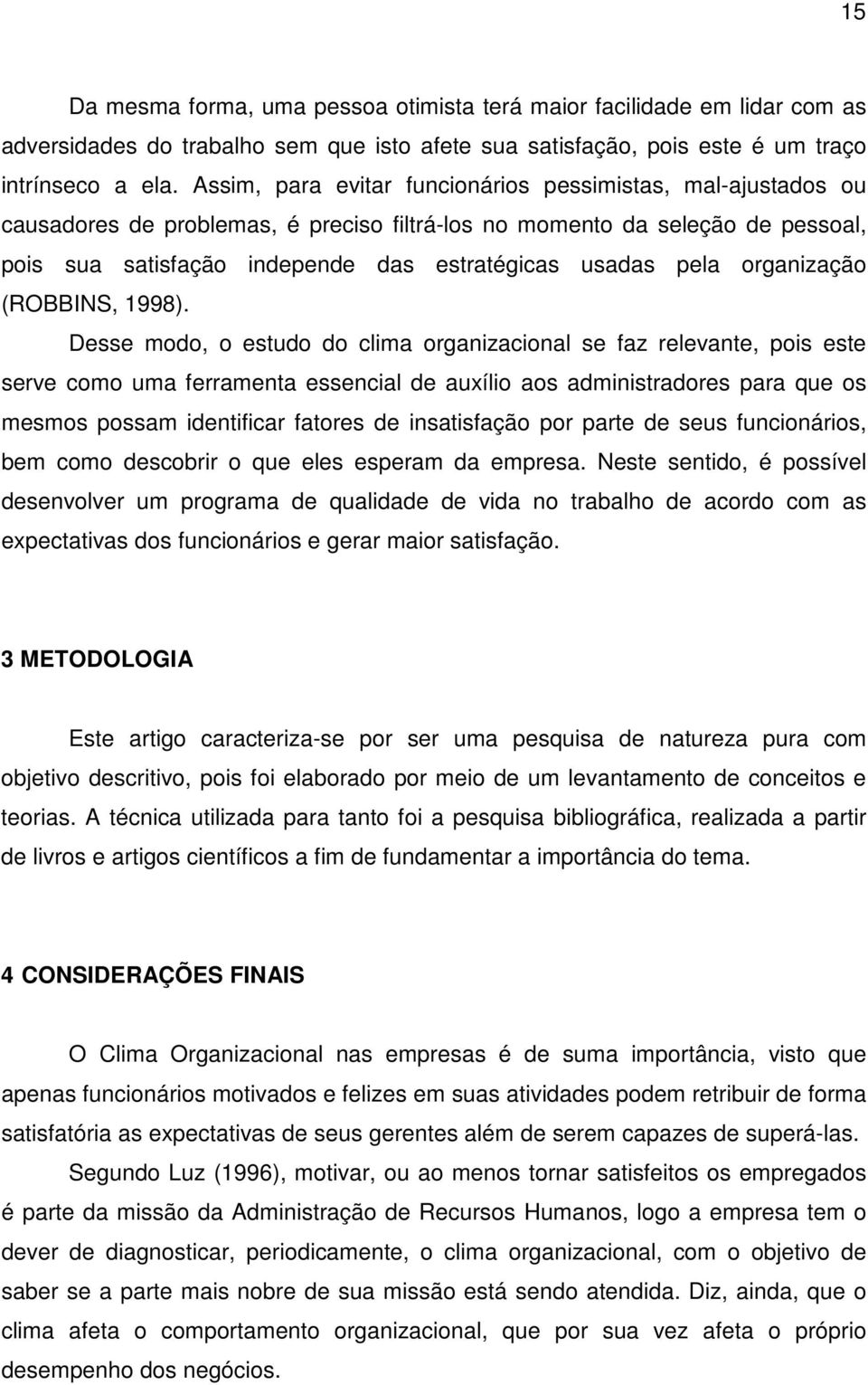 pela organização (ROBBINS, 1998).