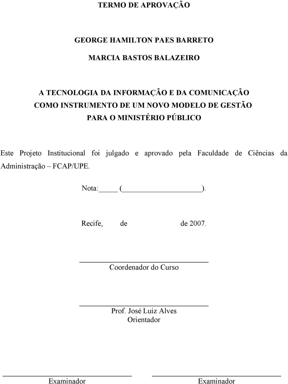 Projeto Institucional foi julgado e aprovado pela Faculdade de Ciências da Administração FCAP/UPE.