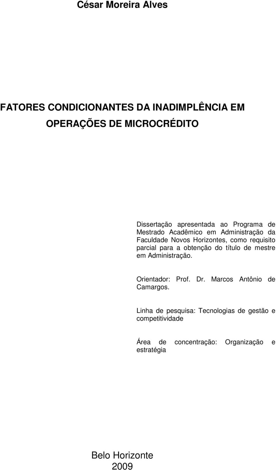 parcial para a obtenção do título de mestre em Administração. Orientador: Prof. Dr. Marcos Antônio de Camargos.