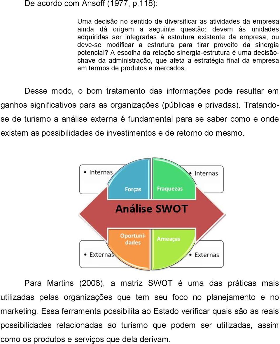 modificar a estrutura para tirar proveito da sinergia potencial?