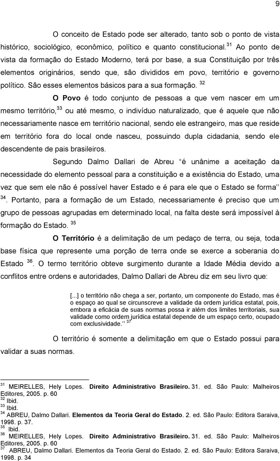 São esses elementos básicos para a sua formação.