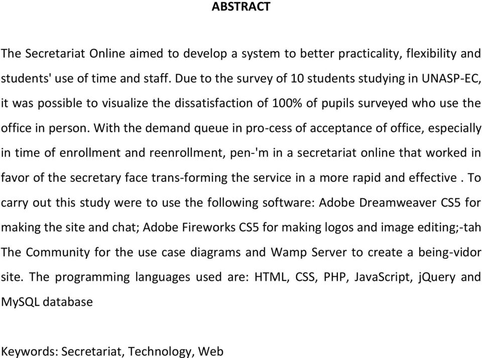 With the demand queue in pro-cess of acceptance of office, especially in time of enrollment and reenrollment, pen-'m in a secretariat online that worked in favor of the secretary face trans-forming