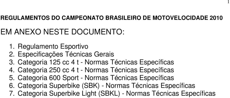 Categoria 125 cc 4 t - Normas Técnicas Específicas 4. Categoria 250 cc 4 t - Normas Técnicas Específicas 5.