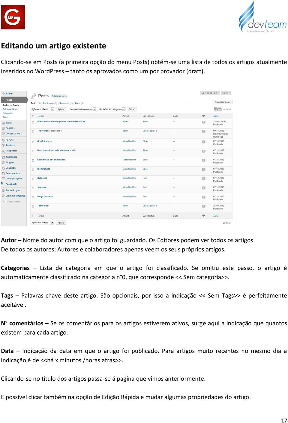 Categorias Lista de categoria em que o artigo foi classificado. Se omitiu este passo, o artigo é automaticamente classificado na categoria n 0, que corresponde << Sem categoria>>.