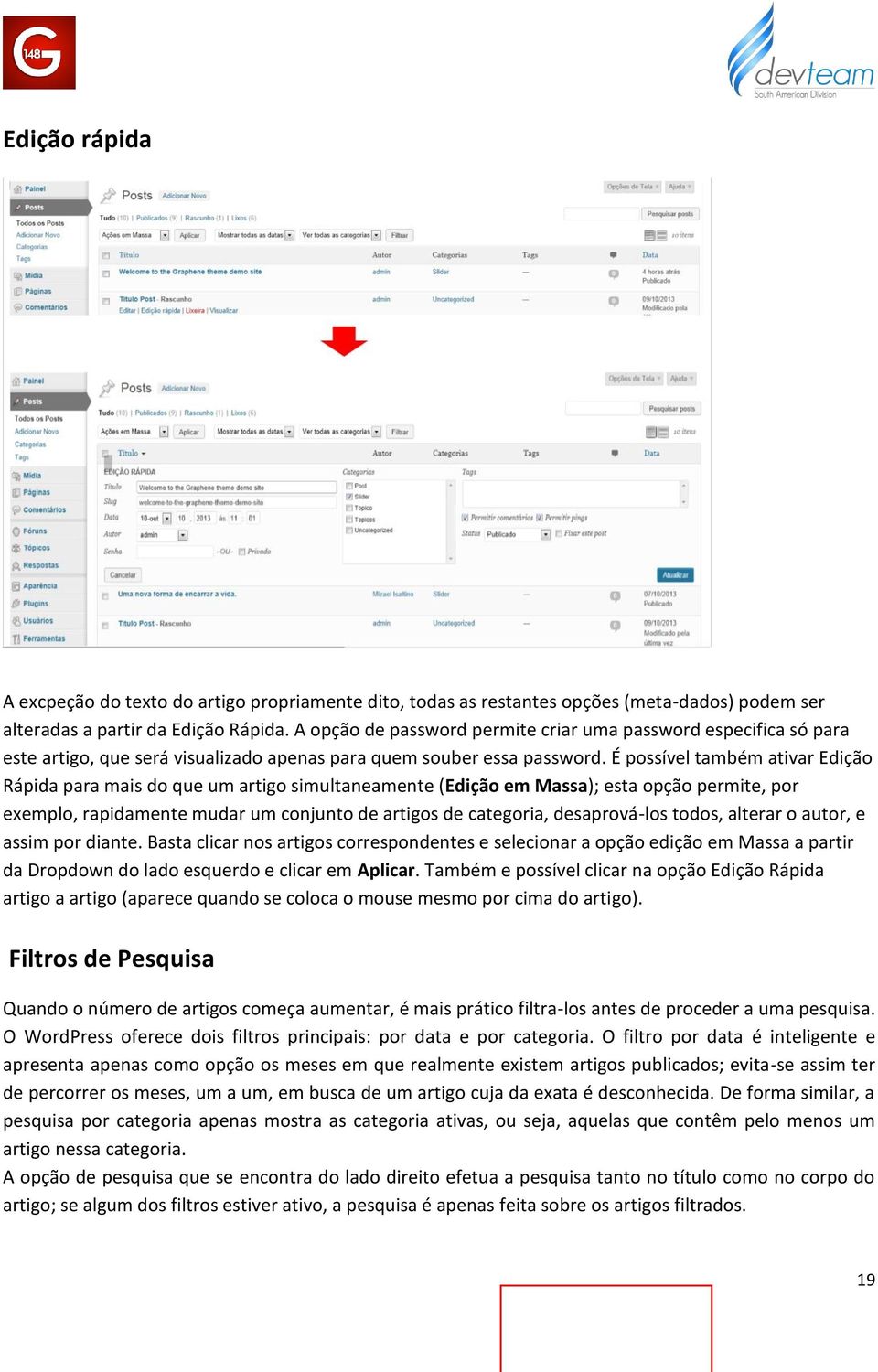 É possível também ativar Edição Rápida para mais do que um artigo simultaneamente (Edição em Massa); esta opção permite, por exemplo, rapidamente mudar um conjunto de artigos de categoria,