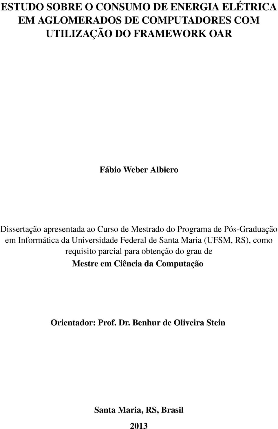 Informática da Universidade Federal de Santa Maria (UFSM, RS), como requisito parcial para obtenção do