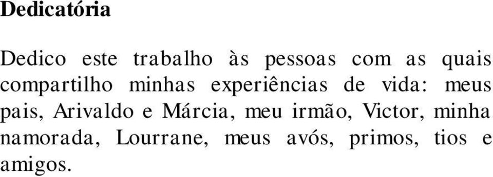 pais, Arivaldo e Márcia, meu irmão, Victor, minha