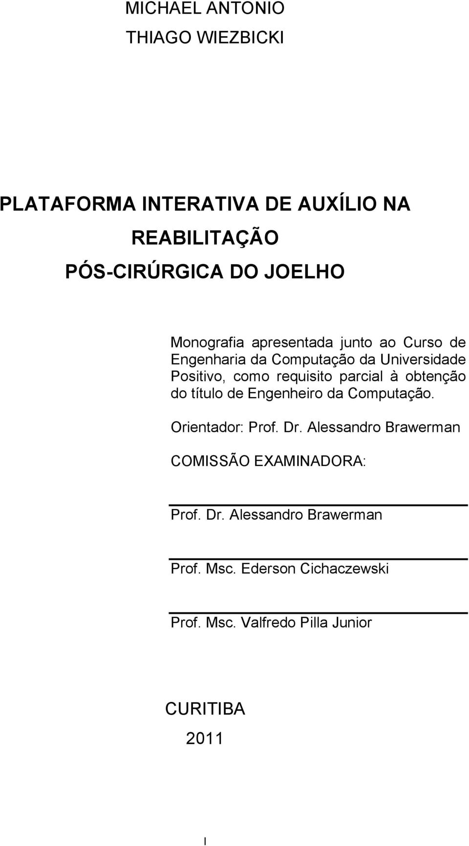 parcial à obtenção do título de Engenheiro da Computação. Orientador: Prof. Dr.