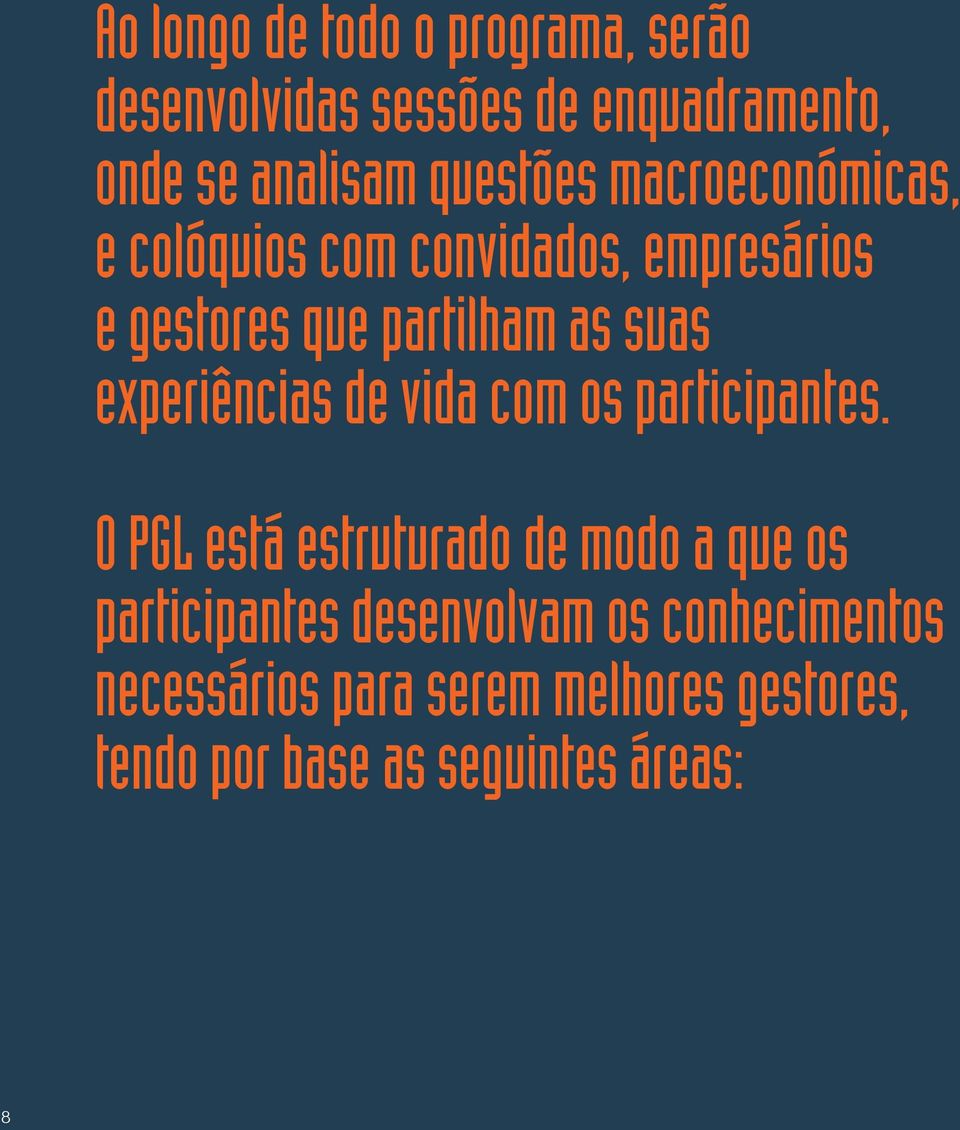 experiências de vida com os participantes.