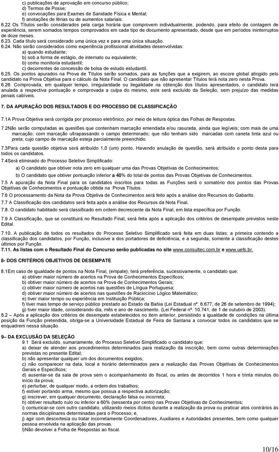 apresentado, desde que em períodos ininterruptos de doze meses. 6.23. Cada título será considerado uma única vez e para uma única situação. 6.24.