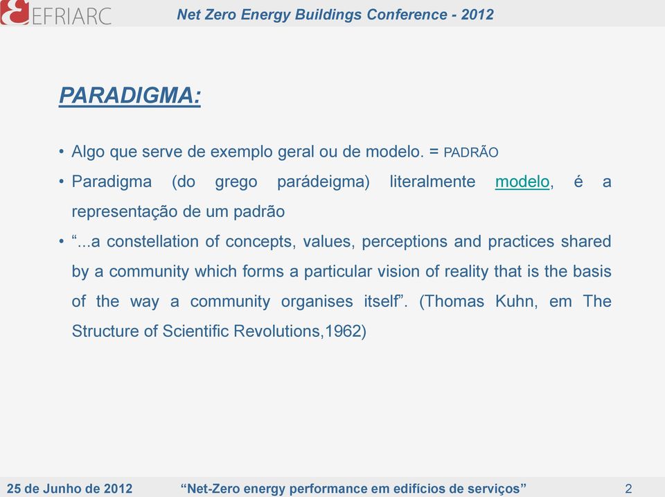 ..a constellation of concepts, values, perceptions and practices shared by a community which forms a particular vision