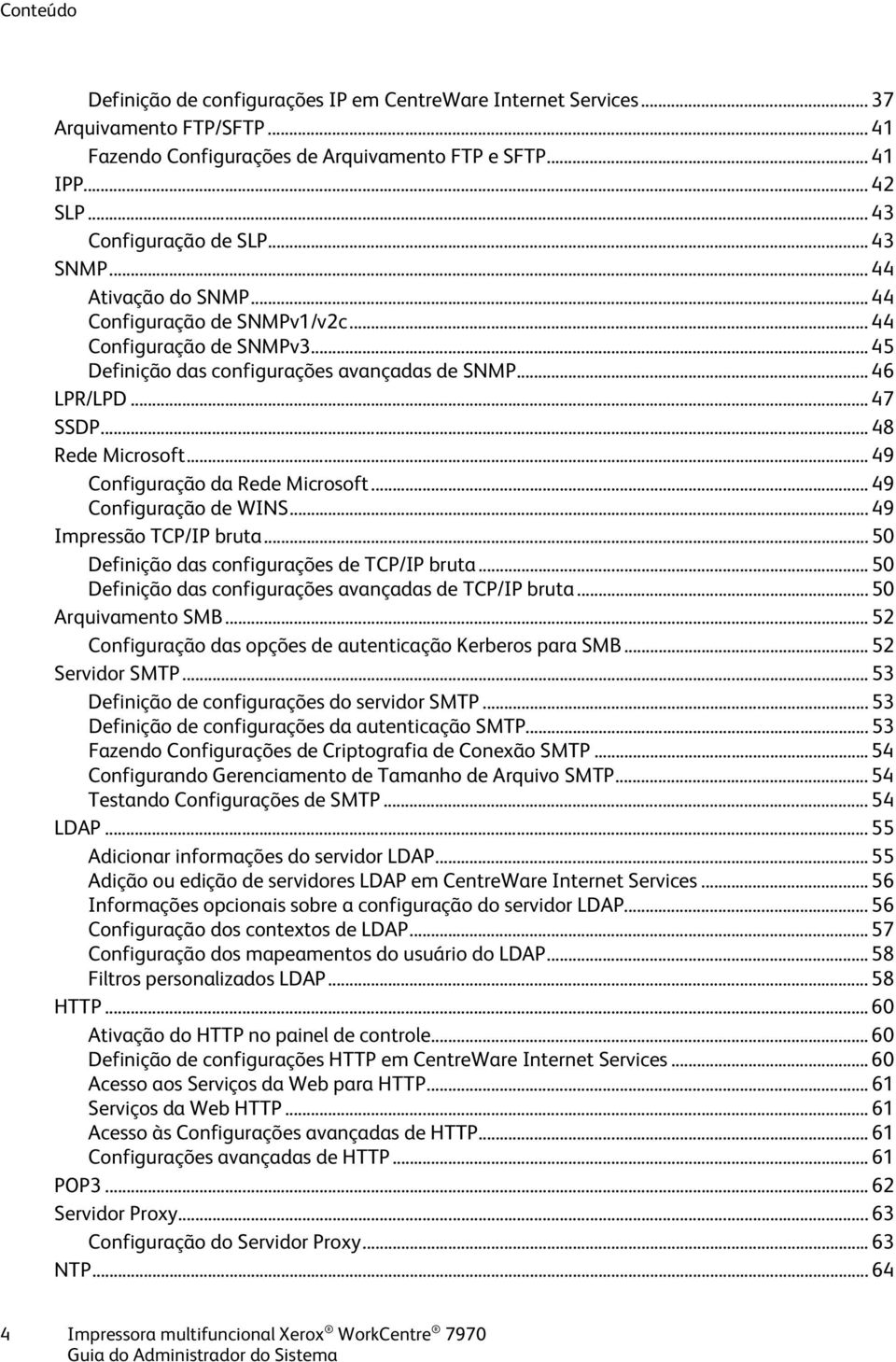 .. 49 Configuração da Rede Microsoft... 49 Configuração de WINS... 49 Impressão TCP/IP bruta... 50 Definição das configurações de TCP/IP bruta.