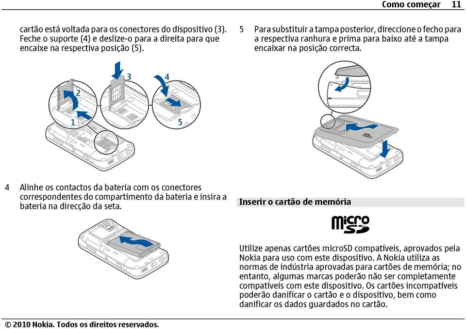 4 Alinhe os contactos da bateria com os conectores correspondentes do compartimento da bateria e insira a bateria na direcção da seta.