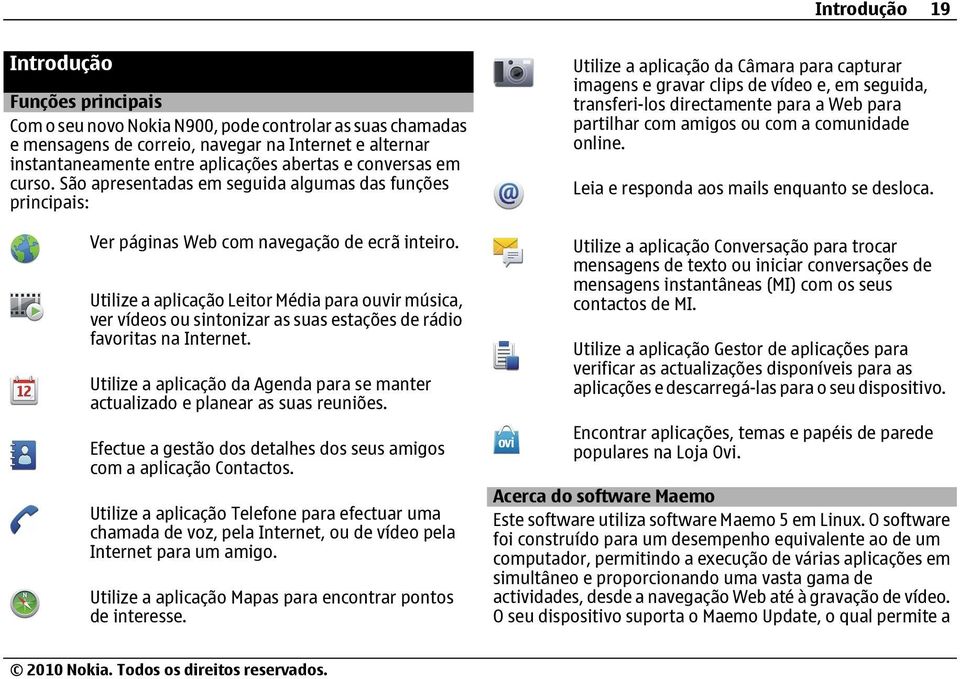 Utilize a aplicação Leitor Média para ouvir música, ver vídeos ou sintonizar as suas estações de rádio favoritas na Internet.