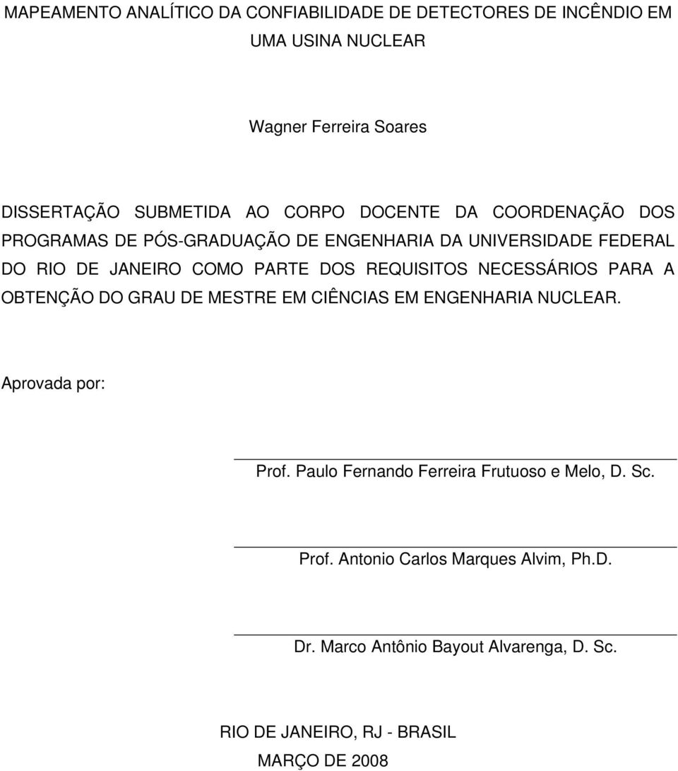 REQUISITOS NECESSÁRIOS PARA A OBTENÇÃO DO GRAU DE MESTRE EM CIÊNCIAS EM ENGENHARIA NUCLEAR. Aprovada por: Prof.