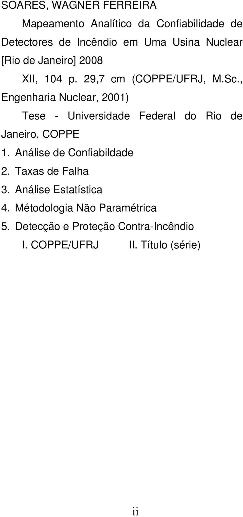 , Engenharia Nuclear, 21) Tese - Universidade Federal do Rio de Janeiro, COPPE 1.