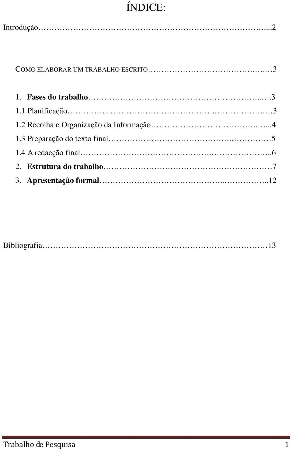 2 Recolha e Organização da Informação....4 1.3 Preparação do texto final.